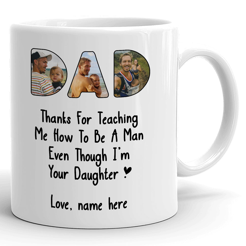 92499-Happy Father's Day Teach To Be A Man Personalized Image Mug H0