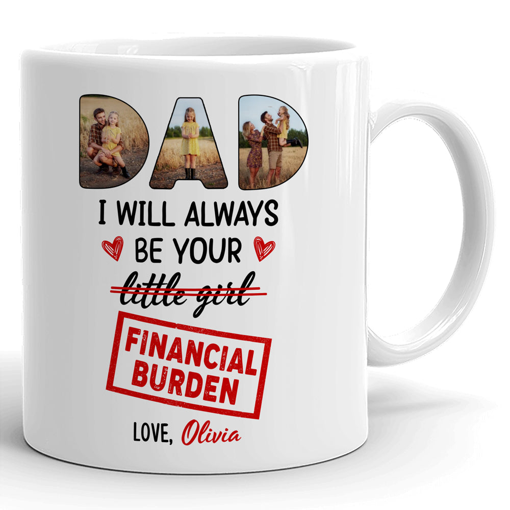 93397-Father's Day Girl Financial Burnden Of Dad Red Personalized Image Mug H2
