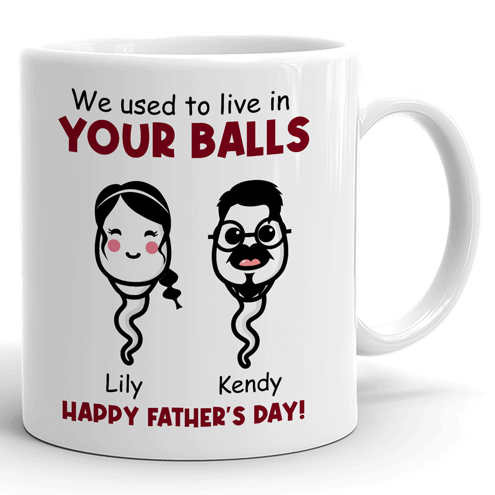 92489-We Used To Live In Your Balls Funny Sperms Personalized Mug H1